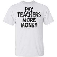 Pay Teachers More Money T-Shirt