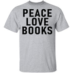 Peace Love Books T-Shirt CustomCat