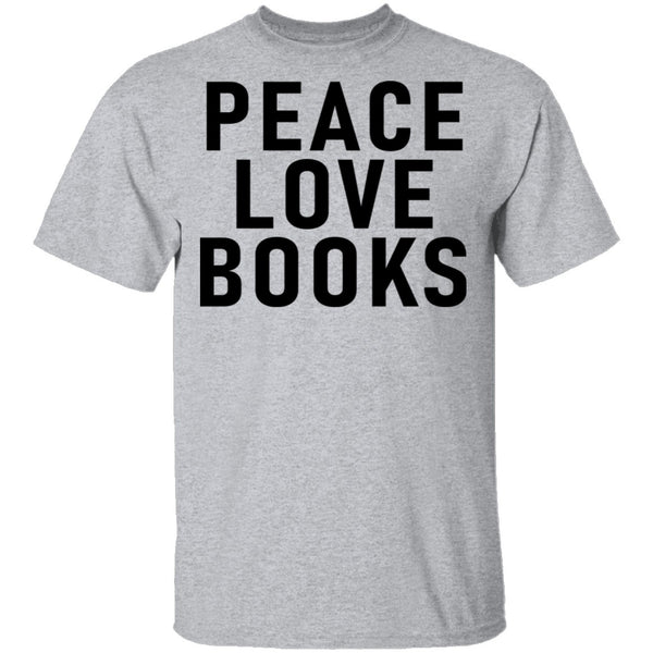 Peace Love Books T-Shirt CustomCat