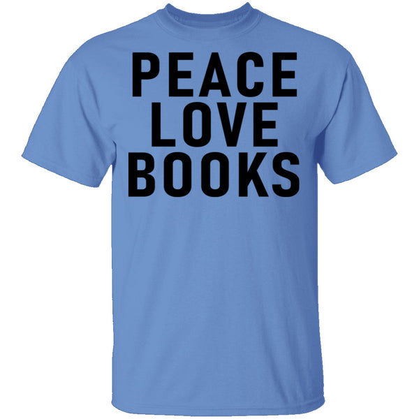 Peace Love Books T-Shirt CustomCat