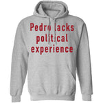 Pedro Lacks Political Experience T-Shirt CustomCat