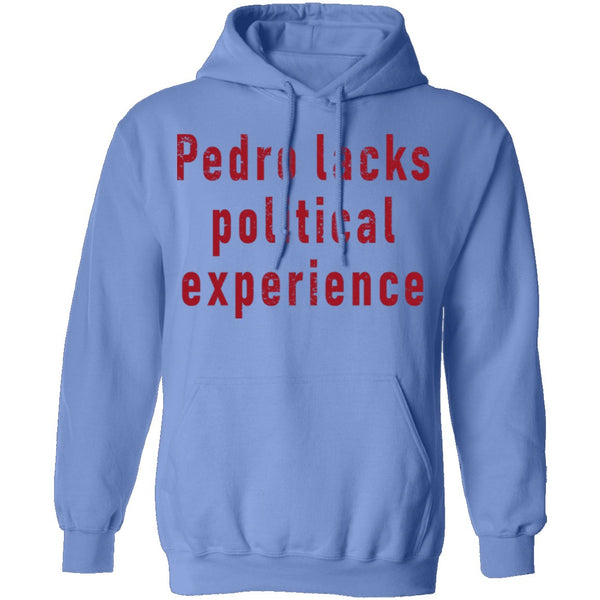 Pedro Lacks Political Experience T-Shirt CustomCat