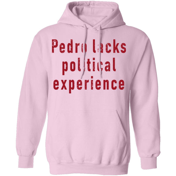Pedro Lacks Political Experience T-Shirt CustomCat