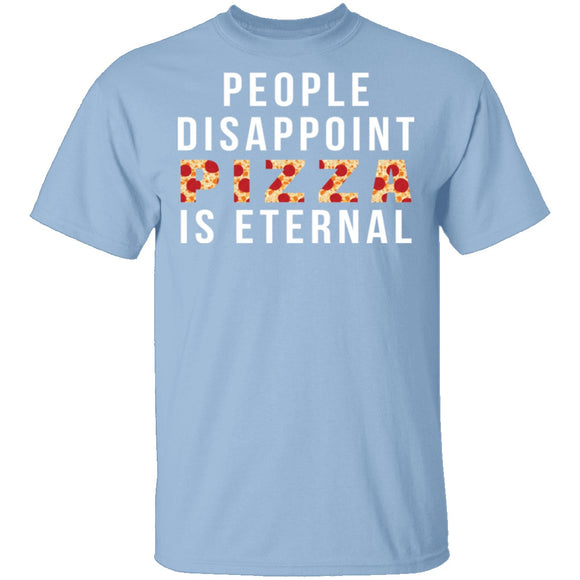 People Disappoint Pizza Is Eternal T-Shirt CustomCat