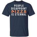 People Disappoint Pizza Is Eternal T-Shirt CustomCat