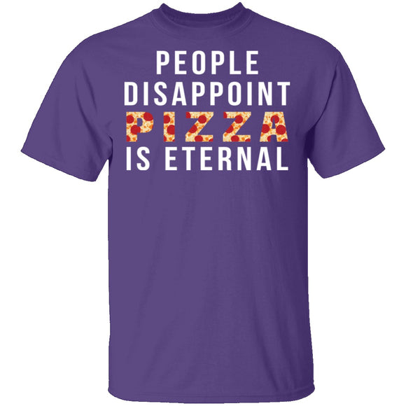 People Disappoint Pizza Is Eternal T-Shirt CustomCat