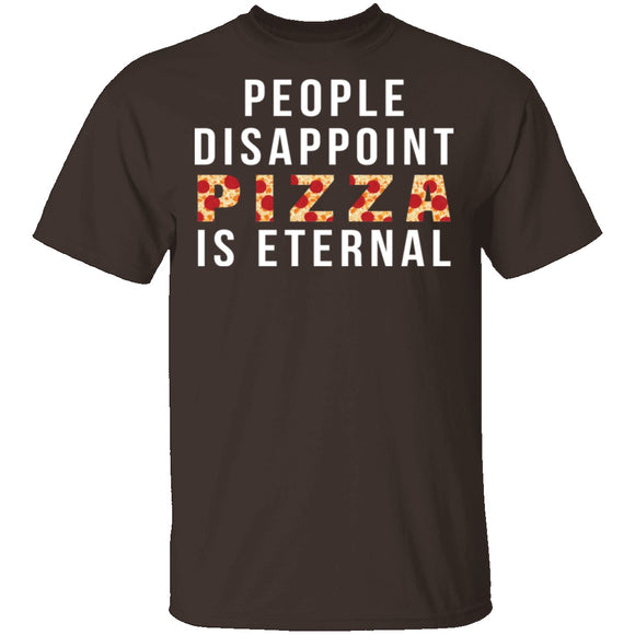 People Disappoint Pizza Is Eternal T-Shirt CustomCat