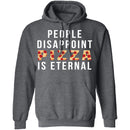 People Disappoint Pizza Is Eternal T-Shirt CustomCat