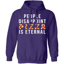 People Disappoint Pizza Is Eternal T-Shirt CustomCat