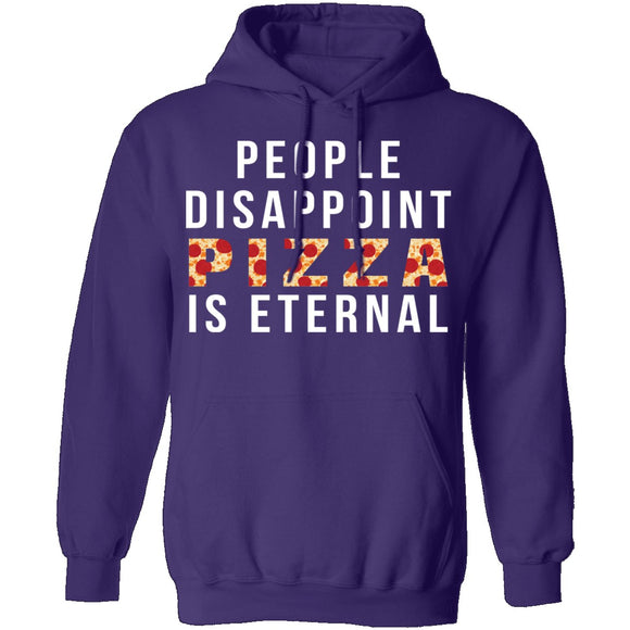 People Disappoint Pizza Is Eternal T-Shirt CustomCat