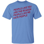 People Like You Are The Reason People Like Me Hate People T-Shirt CustomCat