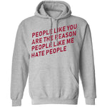 People Like You Are The Reason People Like Me Hate People T-Shirt CustomCat