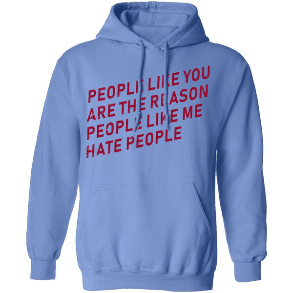 People Like You Are The Reason People Like Me Hate People T-Shirt CustomCat