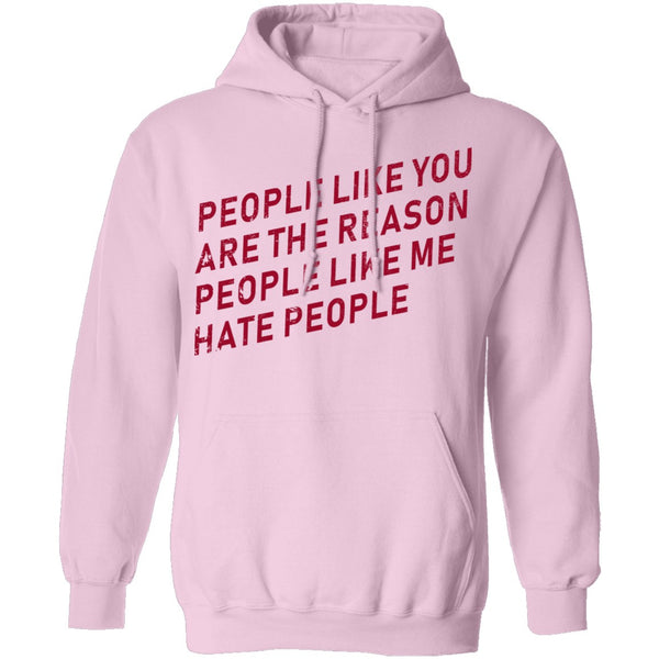 People Like You Are The Reason People Like Me Hate People T-Shirt CustomCat