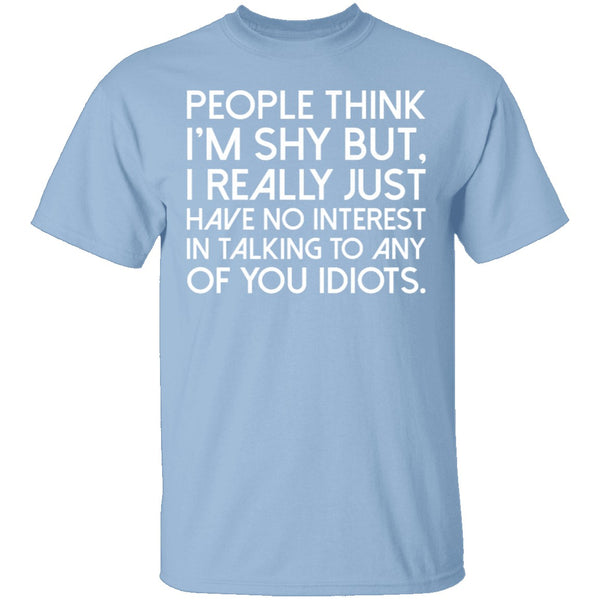 People Think I'm Shy T-Shirt CustomCat