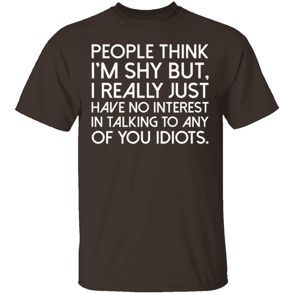 People Think I'm Shy T-Shirt CustomCat