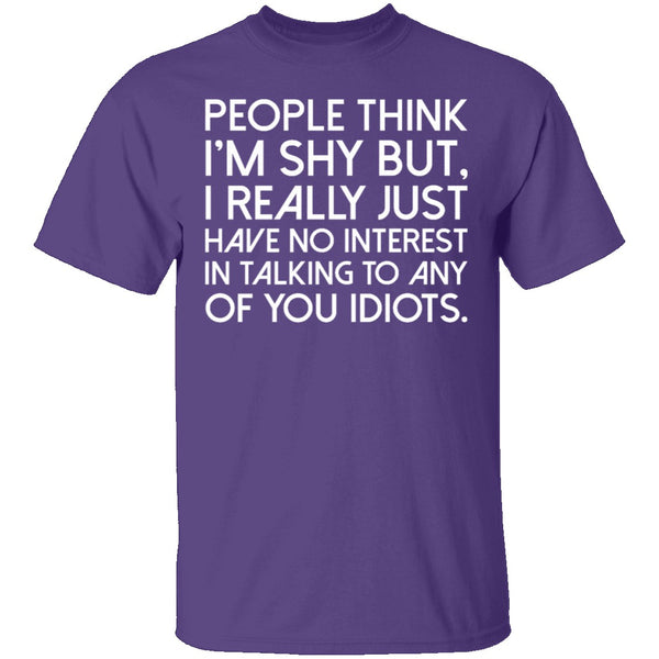 People Think I'm Shy T-Shirt CustomCat