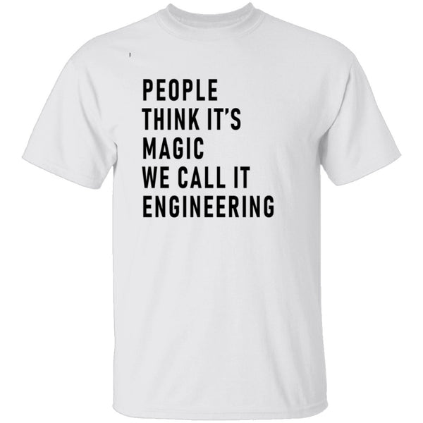People Think It's Magic We Call It Engineering T-Shirt CustomCat
