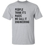 People Think It's Magic We Call It Engineering T-Shirt CustomCat