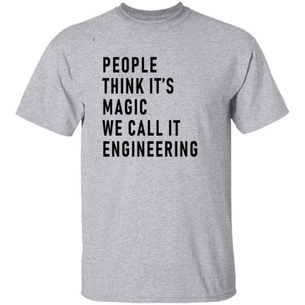 People Think It's Magic We Call It Engineering T-Shirt CustomCat