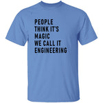 People Think It's Magic We Call It Engineering T-Shirt CustomCat
