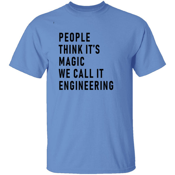 People Think It's Magic We Call It Engineering T-Shirt CustomCat