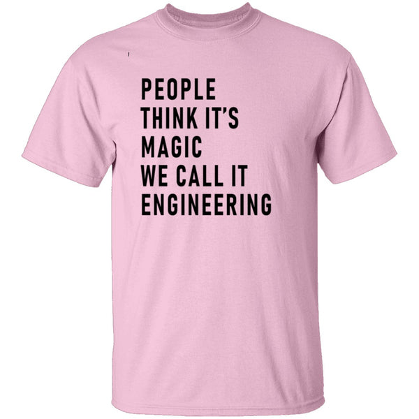 People Think It's Magic We Call It Engineering T-Shirt CustomCat