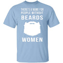 People Without Beards Are Women T-Shirt CustomCat