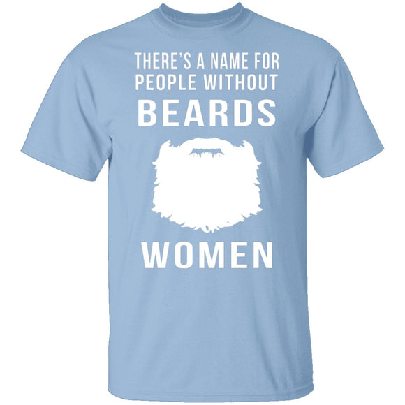 People Without Beards Are Women T-Shirt CustomCat