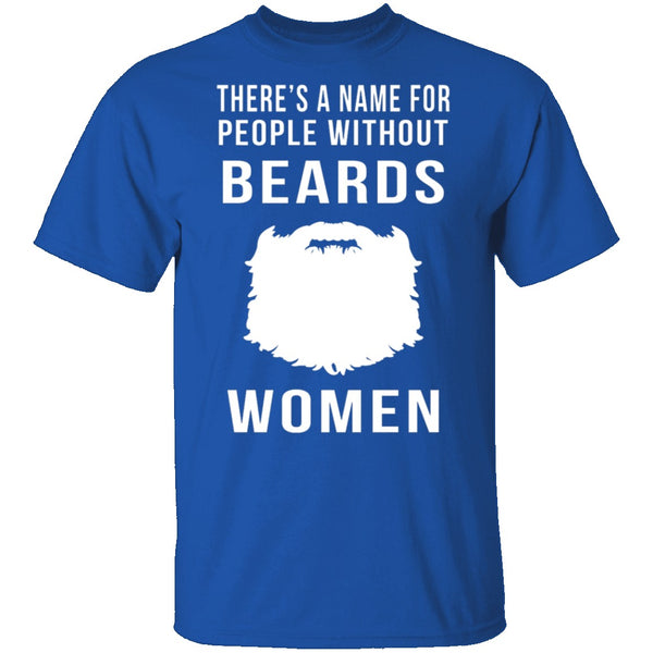 People Without Beards Are Women T-Shirt CustomCat