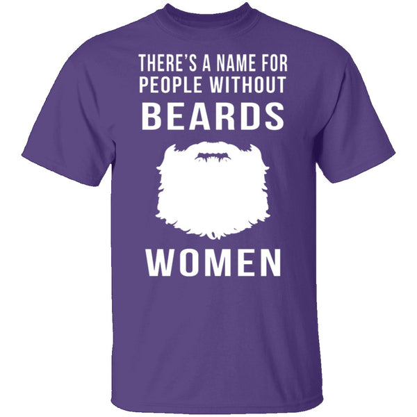 People Without Beards Are Women T-Shirt CustomCat