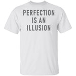 Perfect Is An Ilusion T-Shirt CustomCat