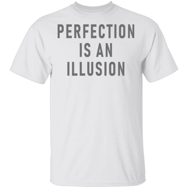 Perfect Is An Ilusion T-Shirt CustomCat