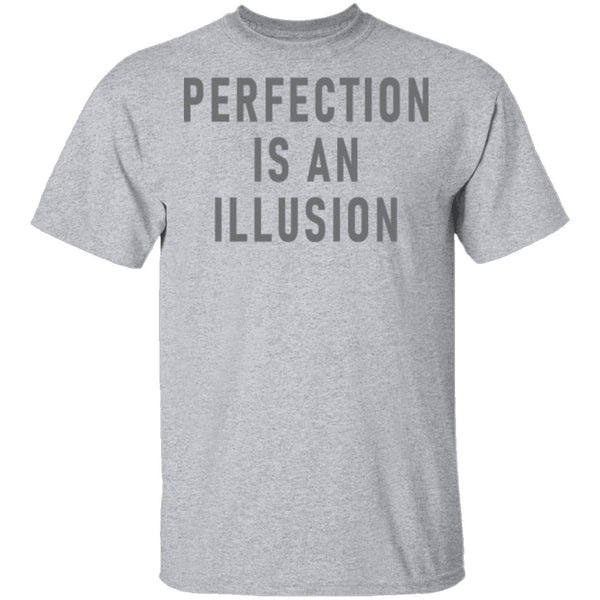 Perfect Is An Ilusion T-Shirt CustomCat