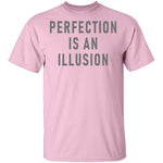 Perfect Is An Ilusion T-Shirt CustomCat