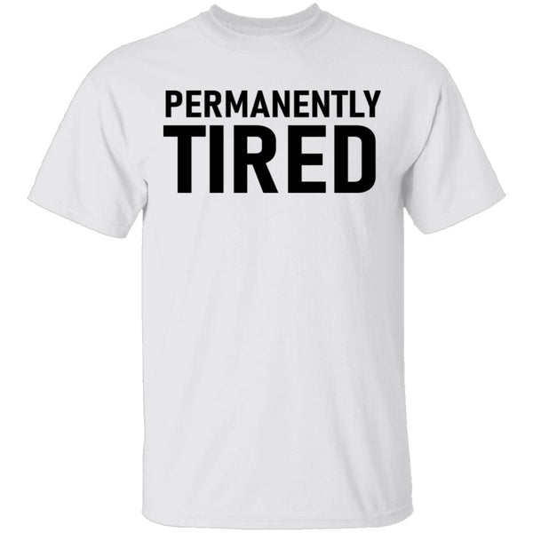 Permanently Tired T-Shirt CustomCat