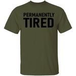 Permanently Tired T-Shirt CustomCat