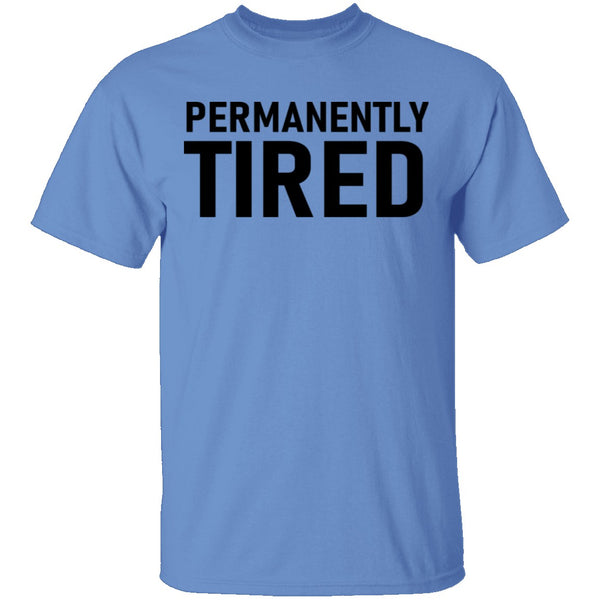 Permanently Tired T-Shirt CustomCat