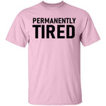 Permanently Tired T-Shirt CustomCat