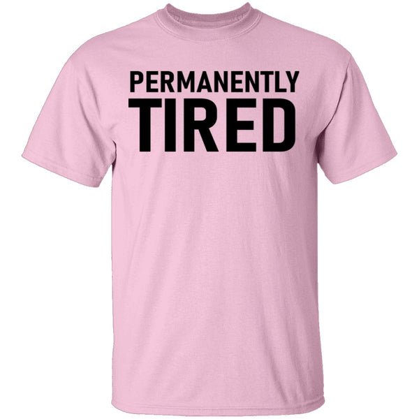 Permanently Tired T-Shirt CustomCat