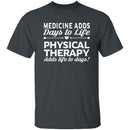 Physical Therapy Life To Days T-Shirt CustomCat