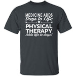 Physical Therapy Life To Days T-Shirt CustomCat