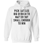Pick Battles Big Enough To Matter But Small Enough To Win T-Shirt CustomCat