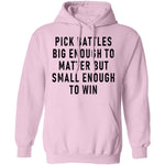 Pick Battles Big Enough To Matter But Small Enough To Win T-Shirt CustomCat