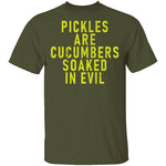 Pickles Are Cucumbers Soaked In Evil T-Shirt CustomCat