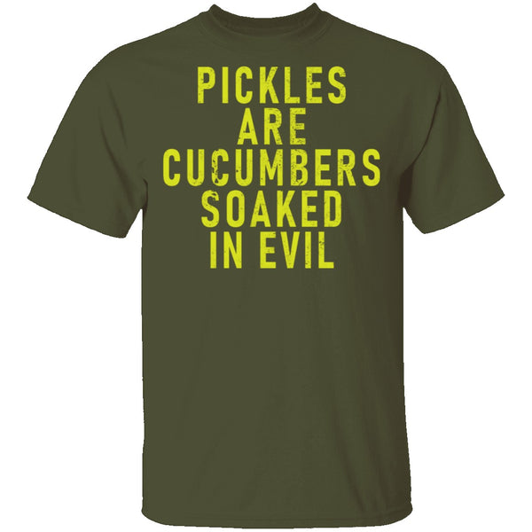 Pickles Are Cucumbers Soaked In Evil T-Shirt CustomCat