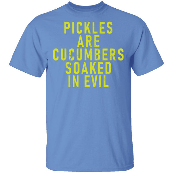 Pickles Are Cucumbers Soaked In Evil T-Shirt CustomCat