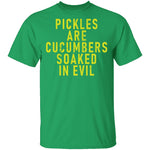 Pickles Are Cucumbers Soaked In Evil T-Shirt CustomCat
