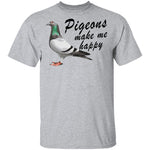 Pigeons Make Me Happy T-Shirt CustomCat