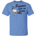 Pigeons Make Me Happy T-Shirt CustomCat